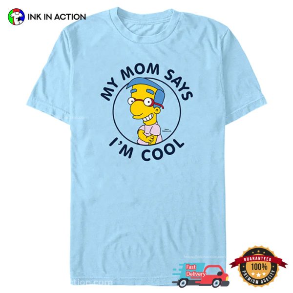 My Mom Says I’m Cool Milhouse The Simpsons Shirt