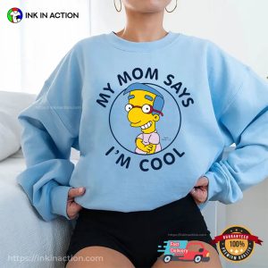 My Mom Says I’m Cool Milhouse The Simpsons Shirt