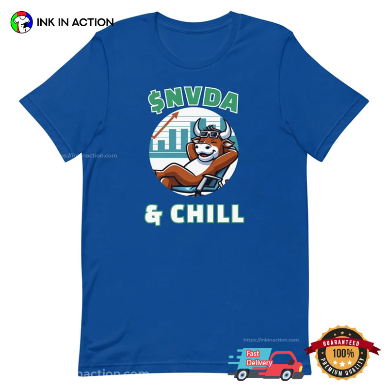 NVDA & Chill Stock Market Shirt NVDA & Chill Stock Market Shirt