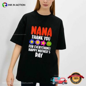 Nana Thank You For Everything happy mother's day Shirt 2