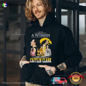 Never Underestimate A Womne Who Understand Basketball And Loves Caitlin Clark Unisex T Shirt 1