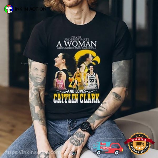 Never Underestimate A Women Who Understand Basketball And Loves Caitlin Clark Unisex T-Shirt