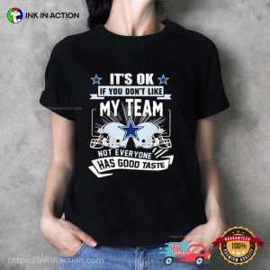 Not Everyone Has Good Taste Dallas Cowboys Football T Shirt