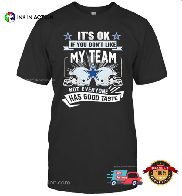 Not Everyone Has Good Taste Dallas Cowboys Football T-shirt