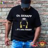Oh Sknapp It’s Jake Knapp Funny Tee