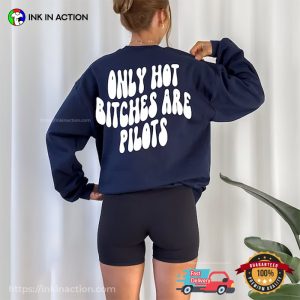 Only Hot Bitches Are Pilot Funny Boeing T Shirt 3