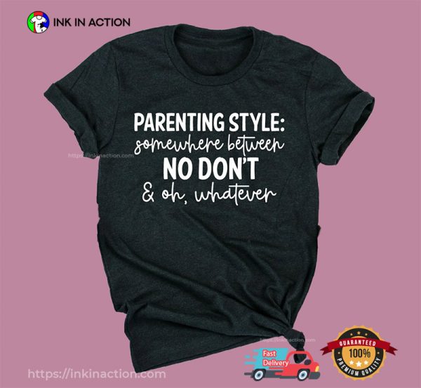 Parenting Style Funny Mom Tees
