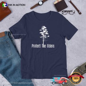 Protect The Elders nature lover T Shirt 1