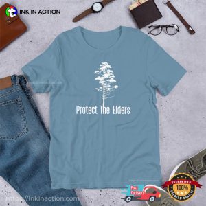 Protect The Elders nature lover T Shirt 3