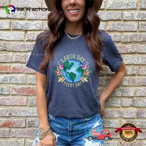 Save The Planet, Earth Day Everyday Shirt