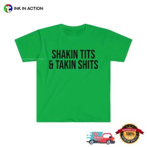 Shakin Tits And Takin Shits adult humor shirts 1