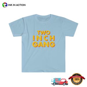TWO INCH GANG Humorous Tee Shirts