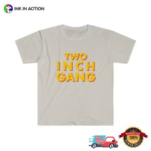 TWO INCH GANG humorous tee shirts 3