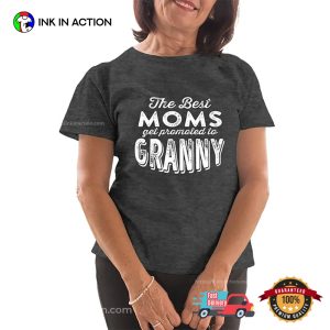 The Best Moms Get Promoted To Granny T shirt