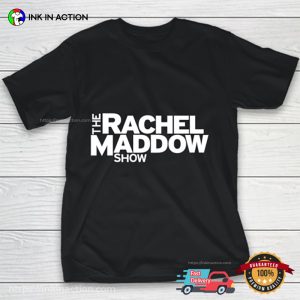 The Rachel Maddow Show T-Shirt