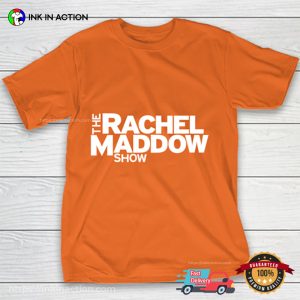 The Rachel Maddow Show T Shirt 2