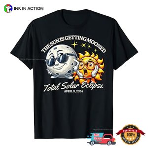 The Sun Is Getting Mooned Funny Total Solar Eclipse 2024 Tee