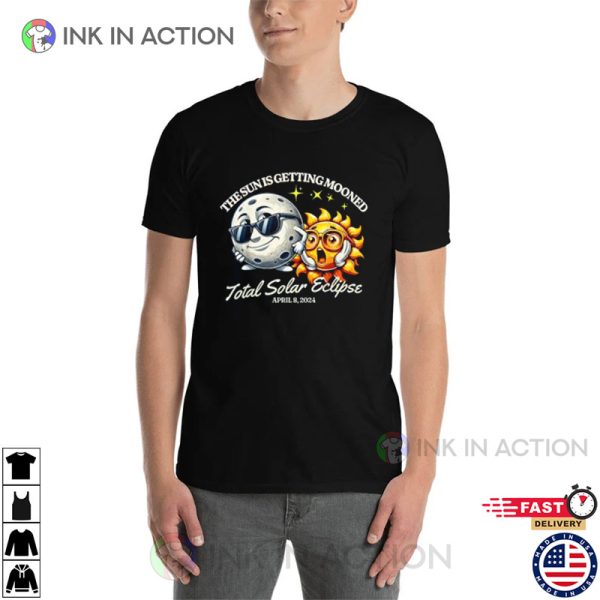 The Sun Is Getting Mooned Funny Total Solar Eclipse 2024 Tee