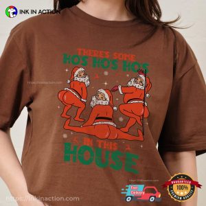 There’s Some Ho’s Ho’s Ho’s In This House Funny Adult Santa Xmas T-Shirt