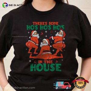 There's Some Ho's Ho's Ho's In This House Funny Adult Santa Xmas T Shirt 2