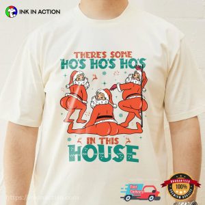 There’s Some Ho’s Ho’s Ho’s In This House Funny Adult Santa Xmas T-Shirt
