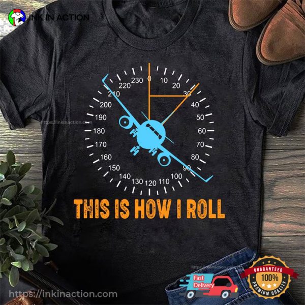 This Is How I Roll Airplane Pilot Shirt