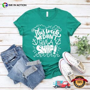 This Week We Don’t Give A Ship Funny Vacation Comfort Colors T-Shirt