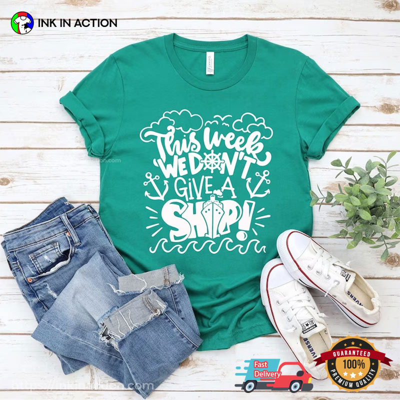 This Week We Don't Give A Ship Funny Vacation Comfort Colors T-Shirt