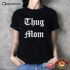 Thug Mom Funny Moms Shirts