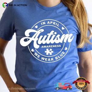 We Wear Blue For april autism awareness month T Shirt 2