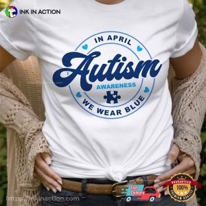 We Wear Blue For april autism awareness month T Shirt 3