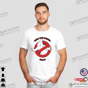 Who You Gonna Call ghostbusters t shirt 1