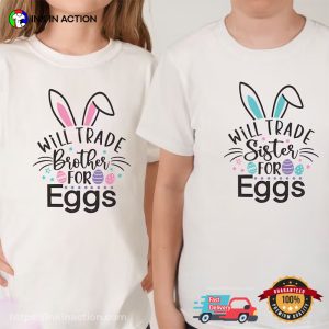 Will Trade Brother & Sisters For Eggs Matching T-shirt