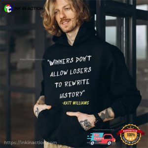 Winners Don’T Let Losers Rewrite History katt williams quote T shirt 2