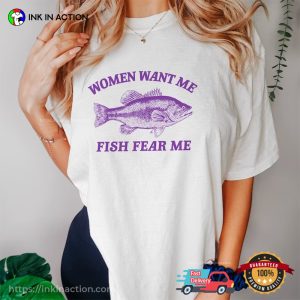 Women Want Me Fish Fear Me Comfort Colors funny shirt 1