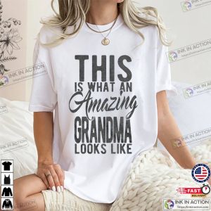 Womes This Is What Aa Amazing grandma looks like T shirt 2