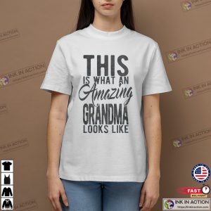 Womes This Is What Aa Amazing grandma looks like T shirt