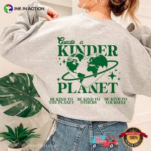 Happy Earth Create A Kinder Planet Shirt