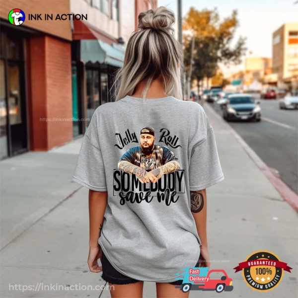 Jelly Roll Rapper Somebody Save Me Song T-shirt