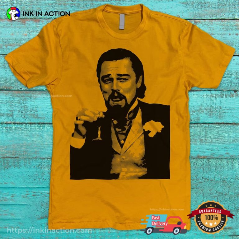 Leonardo Dicaprio Django Funny Meme T-Shirt - Print your thoughts. Tell ...