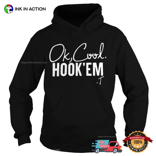 Ok Cool Hook Em T-shirt