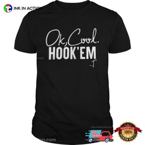 ok cool hook em T shirt 3
