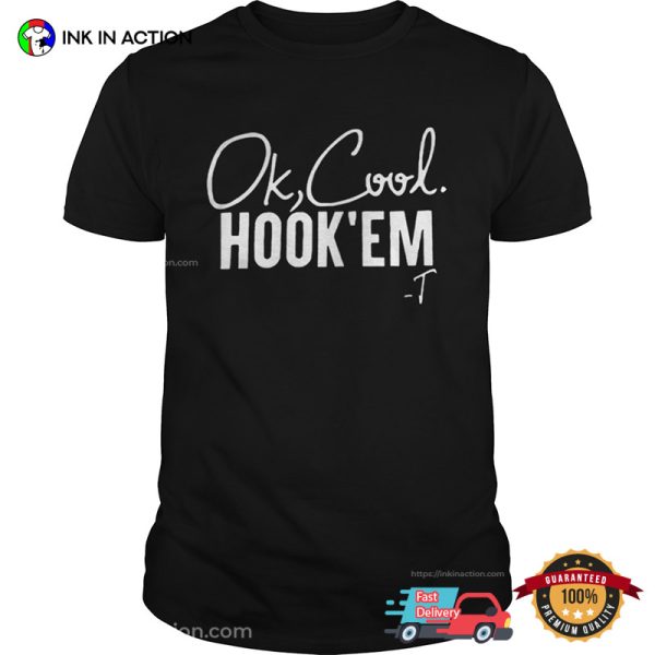 Ok Cool Hook Em T-shirt