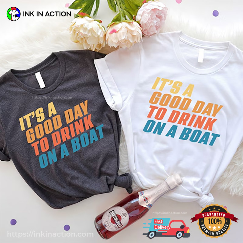 It's A Good Day To Drink On A Boat Family Vacation Comfort Colors Tee