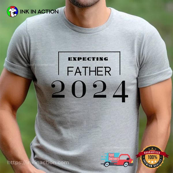 2024 Shirt For Expecting New Fathers Dad T-shirt