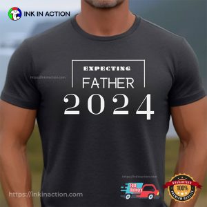 2024 Shirt For Expecting New Fathers Dad T Shirt