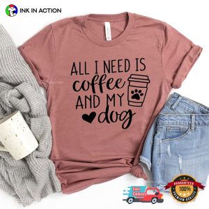 All I Need Is Coffee And My Dog Comfort Colors Tee 3