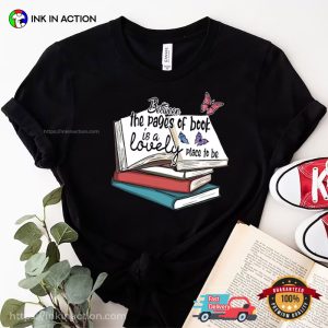 Between The Pages Of Book Is A Lovely Place To be Bookworm T Shirt, bookish gifts 2