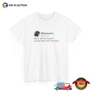 Boys Will Be Boys Rihanna Twitter Funny T shirt 1