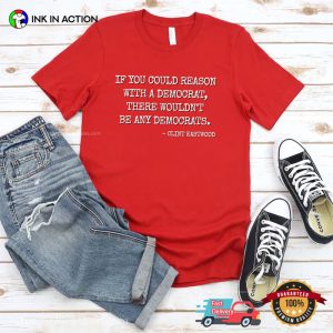 Clint Eastwood Democrat Quote Comfort Colors T shirt 2